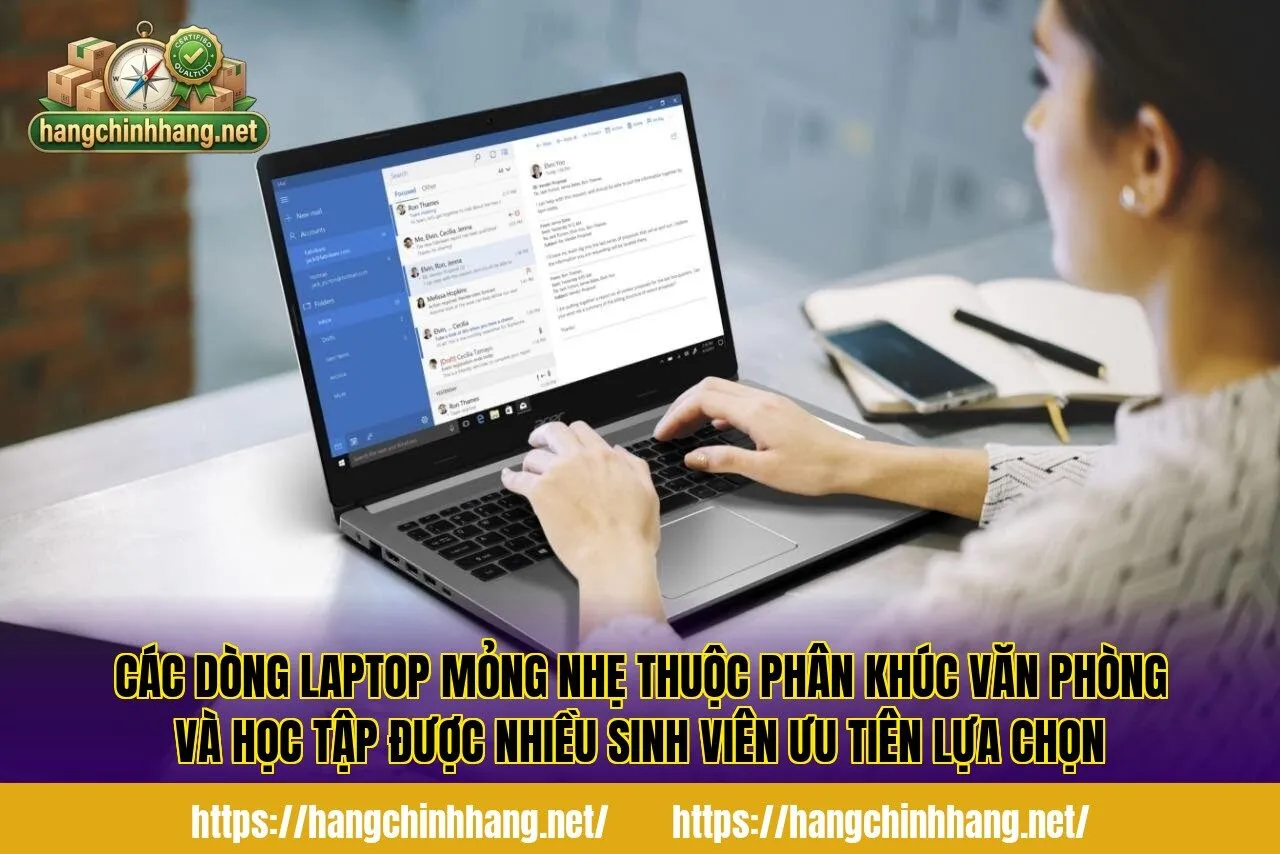 Các dòng laptop mỏng nhẹ thuộc phân khúc văn phòng và học tập được nhiều sinh viên ưu tiên lựa chọn