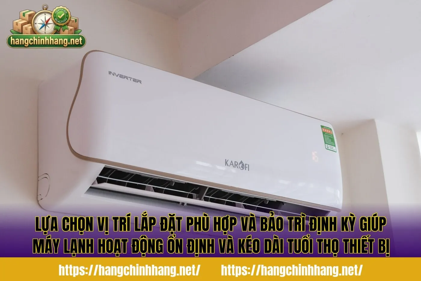 Lựa chọn vị trí lắp đặt phù hợp và bảo trì định kỳ giúp máy lạnh hoạt động ổn định và kéo dài tuổi thọ thiết bị