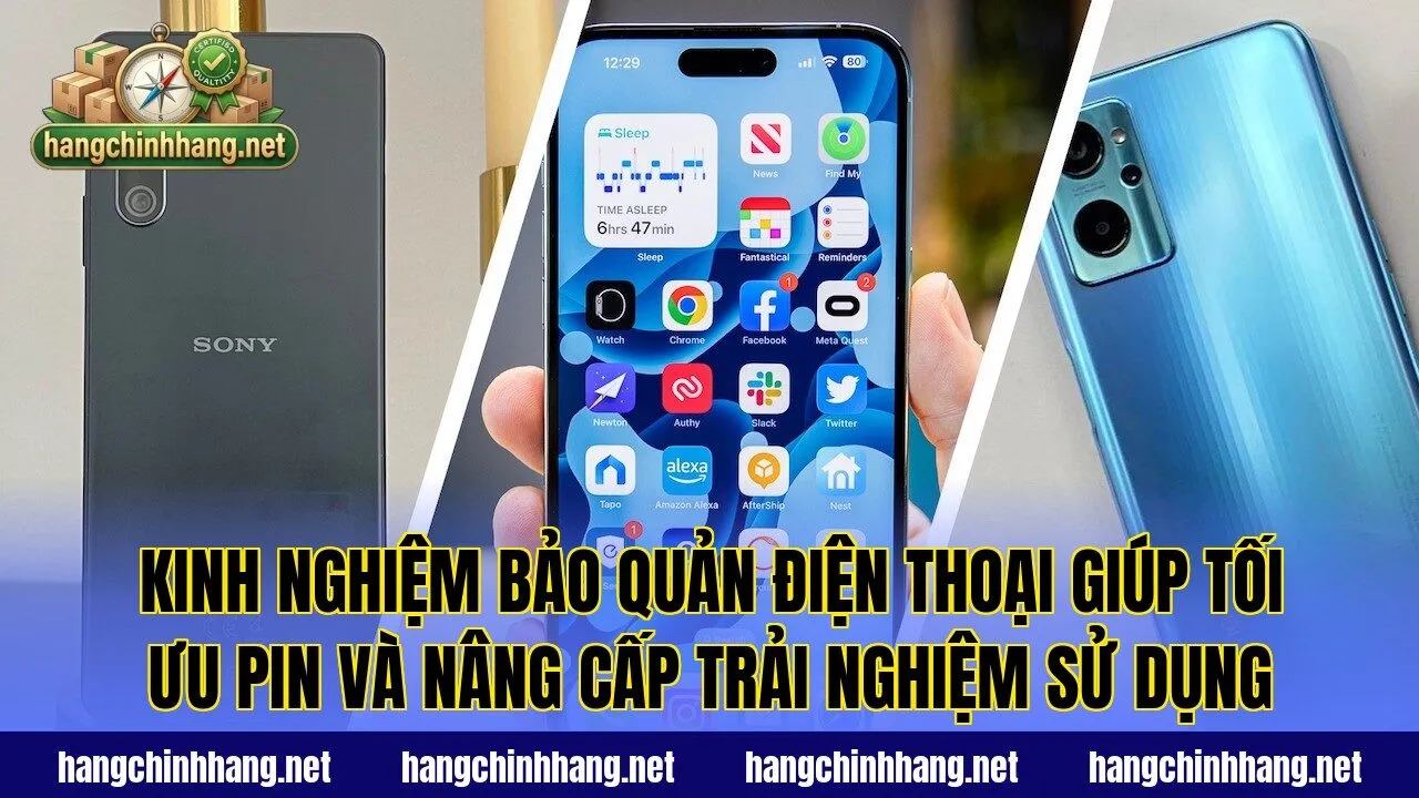 Kinh nghiệm bảo quản điện thoại giúp tối ưu pin và nâng cấp trải nghiệm sử dụng