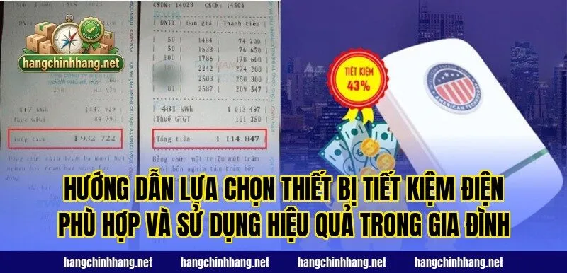 Hướng dẫn lựa chọn thiết bị tiết kiệm điện phù hợp và sử dụng hiệu quả trong gia đình
