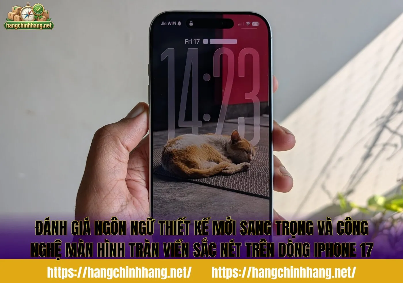 Đánh giá ngôn ngữ thiết kế mới sang trọng và công nghệ màn hình tràn viền sắc nét trên dòng iPhone 17