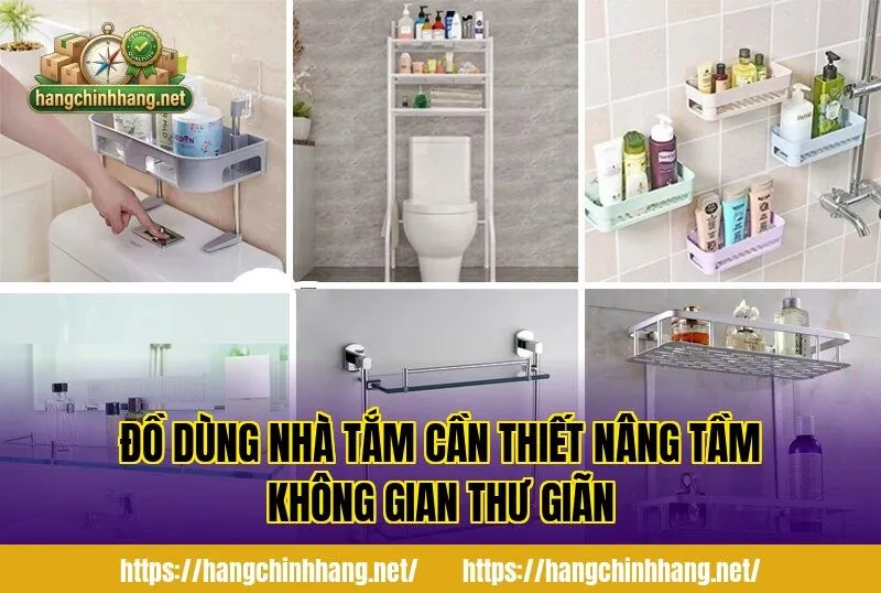 ĐỒ DÙNG NHÀ TẮM CẦN THIẾT NÂNG TẦM KHÔNG GIAN THƯ GIÃN