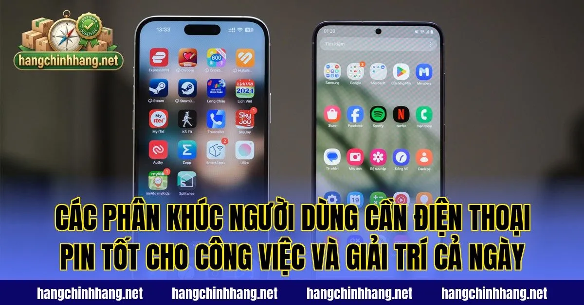 Các phân khúc người dùng cần điện thoại pin tốt cho công việc và giải trí cả ngày