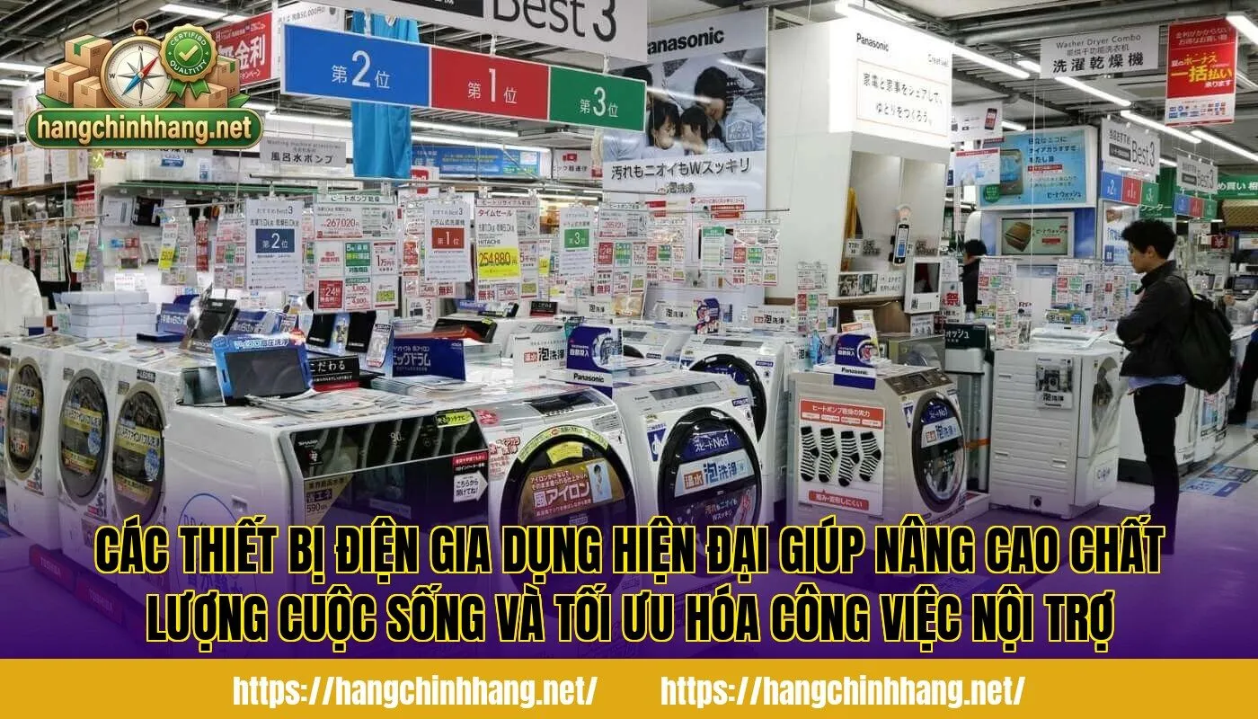 Các thiết bị điện gia dụng hiện đại giúp nâng cao chất lượng cuộc sống và tối ưu hóa công việc nội trợ