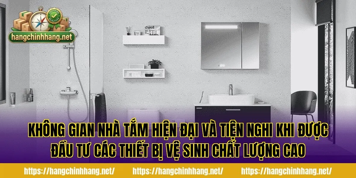 Không gian nhà tắm hiện đại và tiện nghi khi được đầu tư các thiết bị vệ sinh chất lượng cao