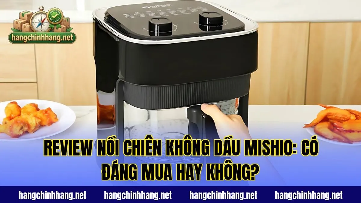 Review Nồi Chiên Không Dầu Mishio: Có Đáng Mua Hay Không?