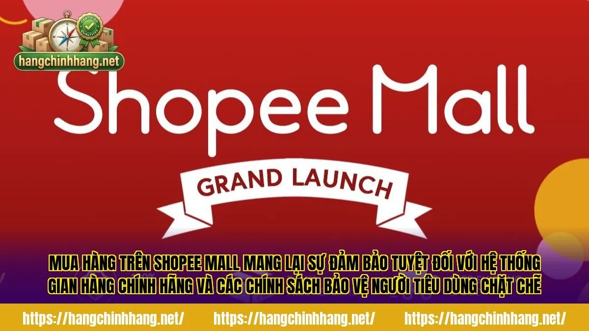 Mua hàng trên Shopee Mall mang lại sự đảm bảo tuyệt đối với hệ thống gian hàng chính hãng và các chính sách bảo vệ người tiêu dùng chặt chẽ