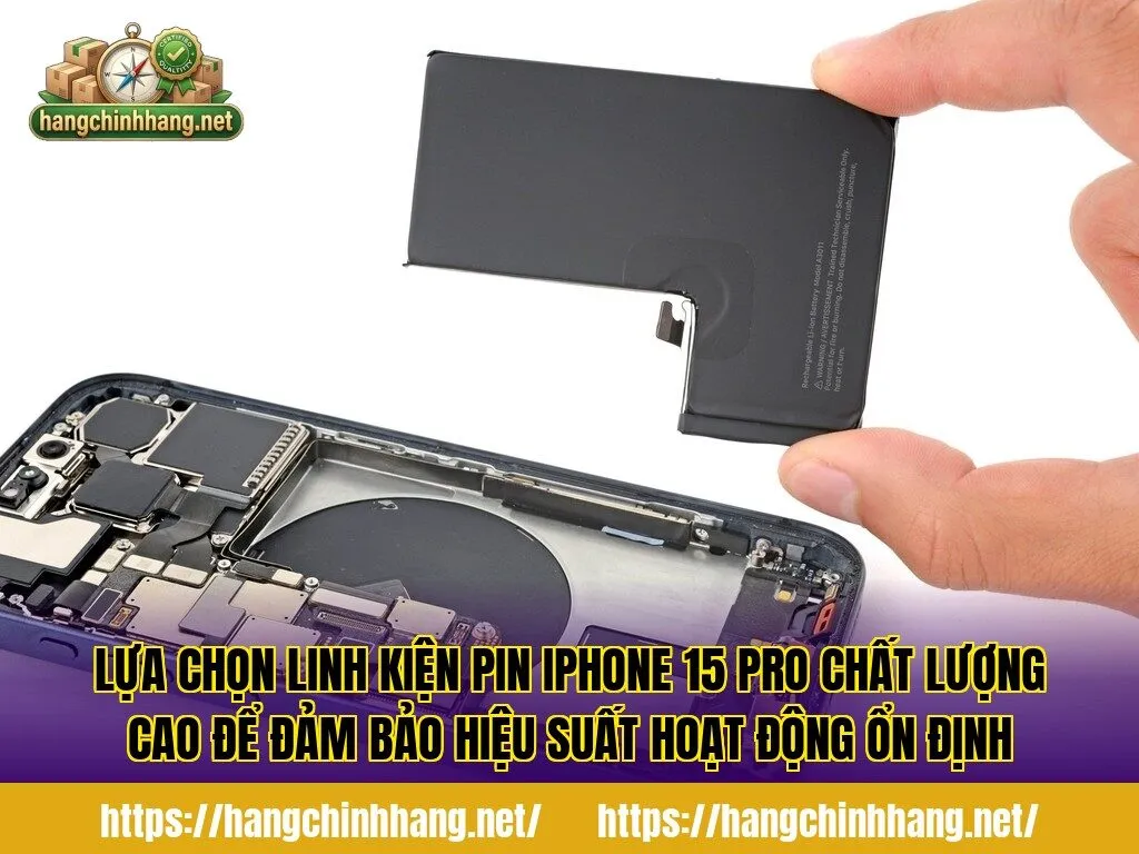 Lựa chọn linh kiện pin iPhone 15 Pro chất lượng cao để đảm bảo hiệu suất hoạt động ổn định
