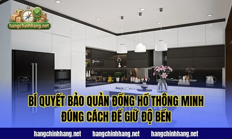Bí quyết bảo quản đồng hồ thông minh đúng cách để giữ độ bền