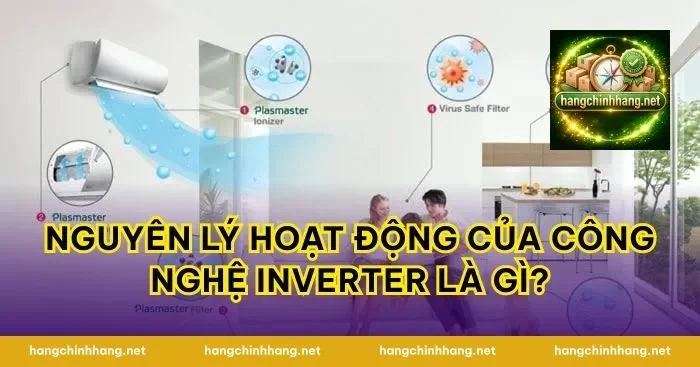 Nguyên lý hoạt động của công nghệ Inverter là gì?